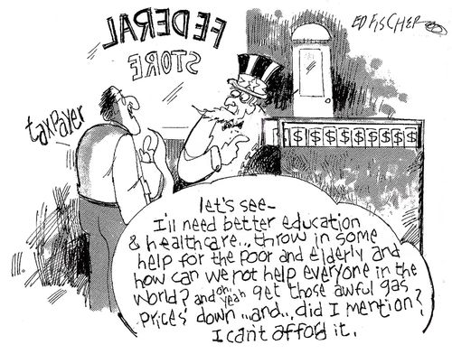 "Let's see - I'll need better education and health care...throw in some help for the poor and elderly and..."