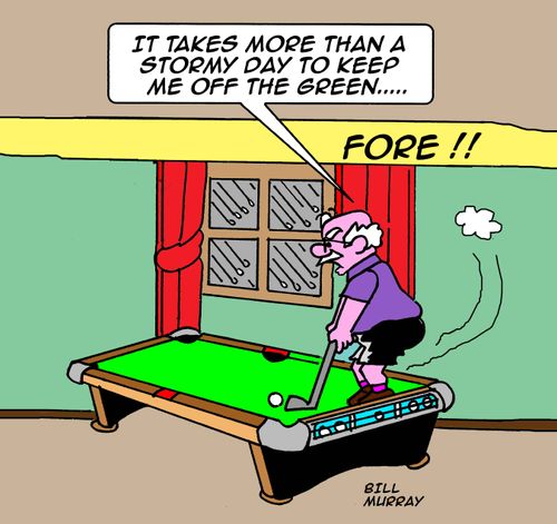 'It takes more than a stormy day to keep me off the green...'