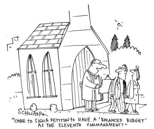 "Care to sign a petition to have a 'balanced budget' as the eleventh commandment?"