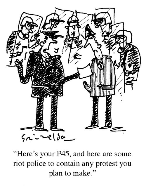 'Here's your p45, and here are some riot police to contain any protest you plan to make.'