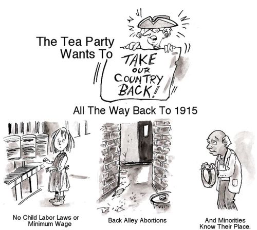 The Tea Party Wants To Take Our Country Back...All The Way Back To 1915...