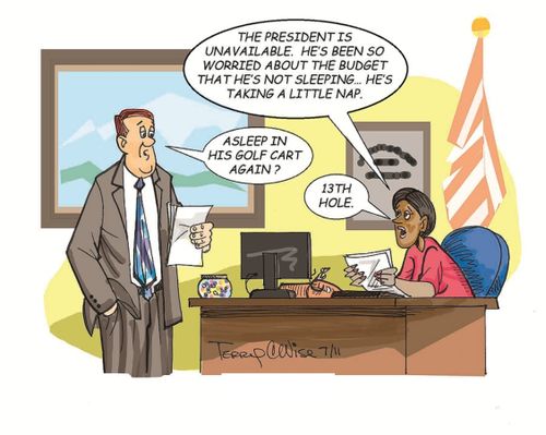 'The president is unavailable, he's been so worried about the budget that he['s not sleeping...He's taking a little nap...'