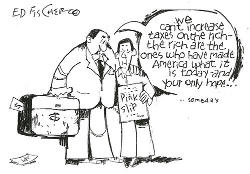 'We can't increase taxes on the rich - the rich are the ones who made America what it is today - and you only hope...someday...'