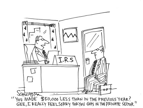 'You made $50,000 less than in the previous year? Gee, I really feel sorry for you guys in the private sector.'