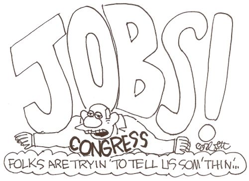 JOBS...Congress: 'Folks are tryin' to tell us some'thin'...'