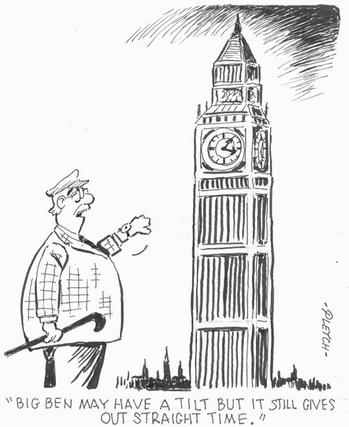 "Big Ben may have a tilt but it still gives out straight time."