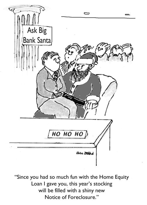 "Since you had so much fun with the Home Equity Loan I gave you, this year's stocking will be filled with a shiny new Notice of Foreclosure."