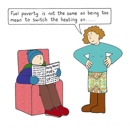 "Fuel poverty is not the same as being too mean to switch the heating on...."