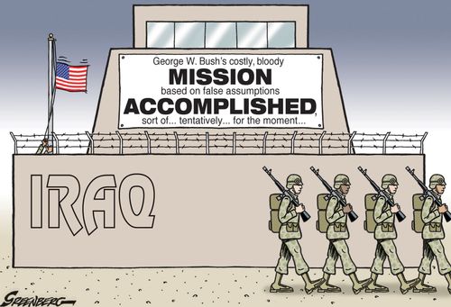 George W. Bush's costly, bloody MISSION based on false assumptions ACCOMPLISHED, sort of...tentatively...for the moment...'