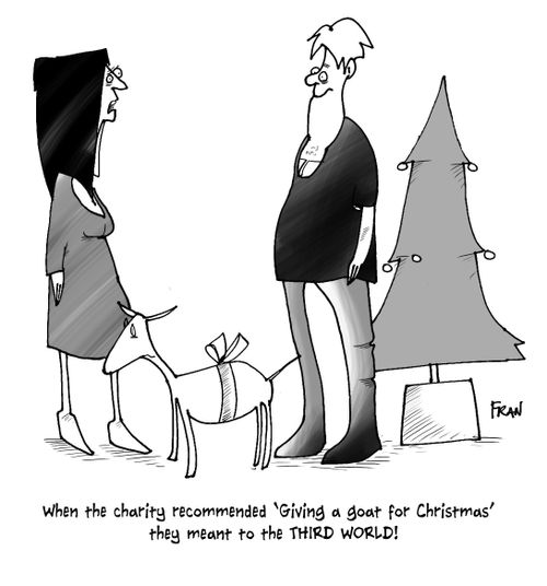 'When the charity recommended 'Giving a goat for Christmas' they meant to the Third World!'