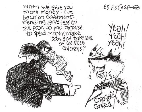 "When we give you more money, cut back on government spending, give less to the poor, do you promise to spend money, make jobs and take care of the little chickens?"