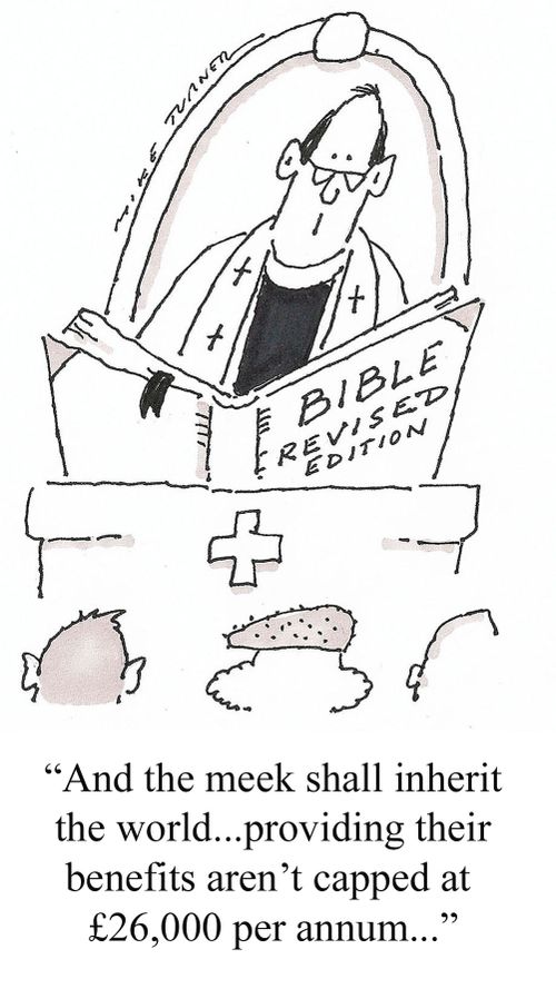 'And the meek shall inherit the world...providing their benefits aren't capped at £26,000 per annum...'