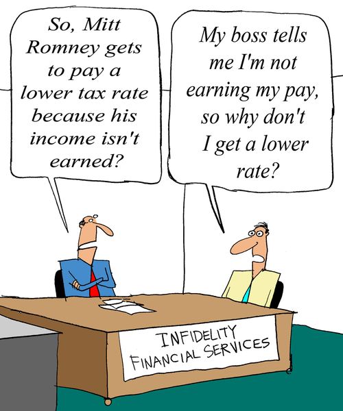 'So, Mitt Romney gets to pay a lower tax rate because his income isn't earned?'