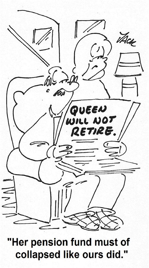 'Her pension fund must of collapsed like ours did.'