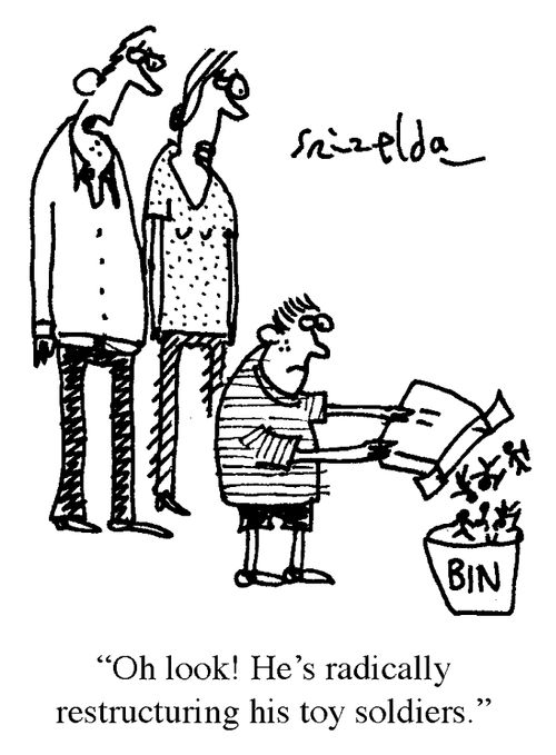 'Oh look! He's radically restructuring his toy soldiers.'