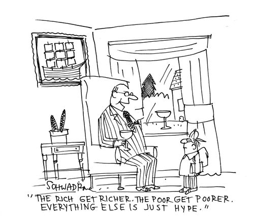 "The rich get richer. The poor get poorer. Everything else is just hype."