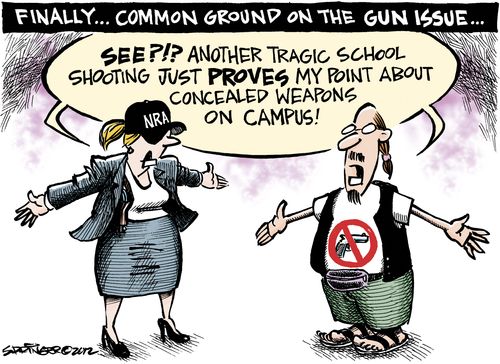 'See?!? Another tragic school shooting just proves my point about concealed weapons on campus!'
