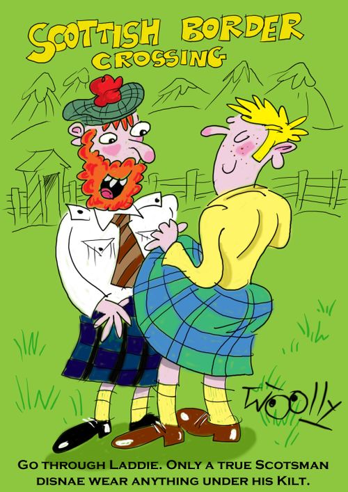 'Go through laddie. Only a true Scotsman disnae wear anything under his Kilt.'