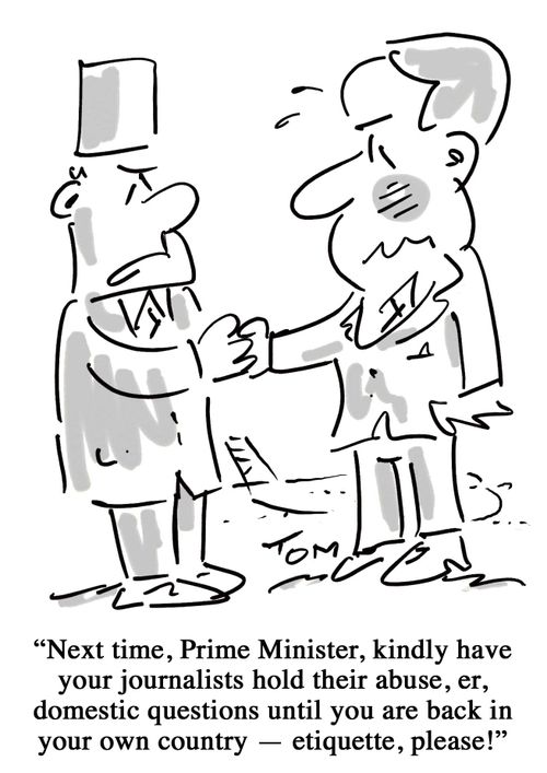 'Next time, Prime Minister, kindly have your journalists hold their abuse, er, domestic questions until you are back in your own country...'