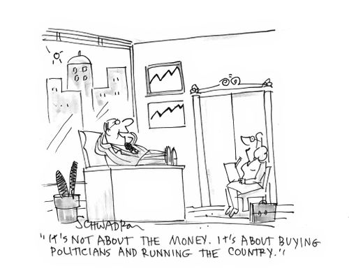 "It's not about the money. It's about buying politicians and running the country."