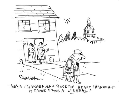 'He's a changed man since the heart transplant. It came form a liberal.'