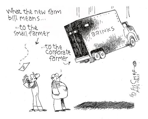 What the new farm bill means. . . to the small farmer. . . to the corporate farmer.