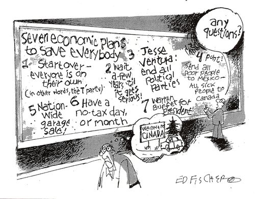 Seven Economic Plans to Save Everybody. . . 'Any questions?'
