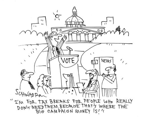 'I'm for tax breaks for people who really don't need them, because that's where the big campaign money is!'