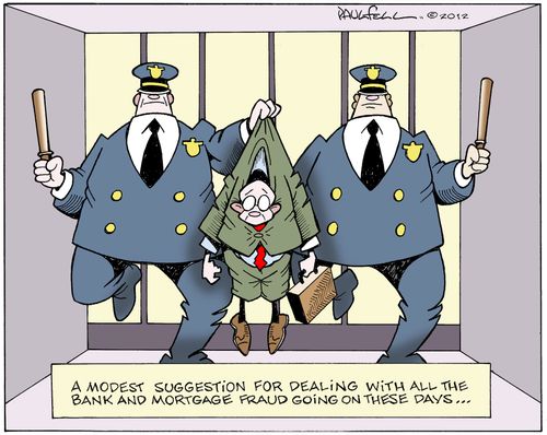 A modest suggestion for dealing with all the bank and mortgage fraud going on these days...