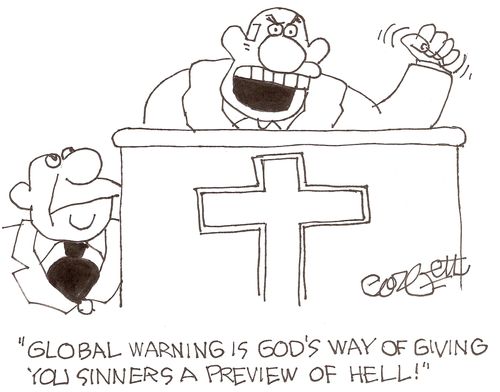 'Global warming is God's way of giving you sinners a preview of HELL!'