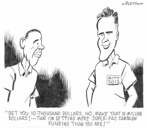 'Bet you 10 thousand dollars, no make that 10 million dollars!...That I'm getting more Super-Pac campaign funding than you are!'