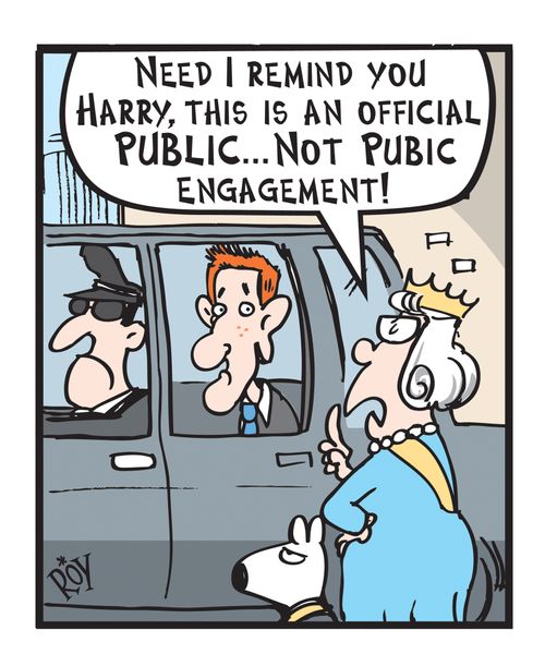 'Need I remind you Harry, this is an official Public not Pubic engagement!'
