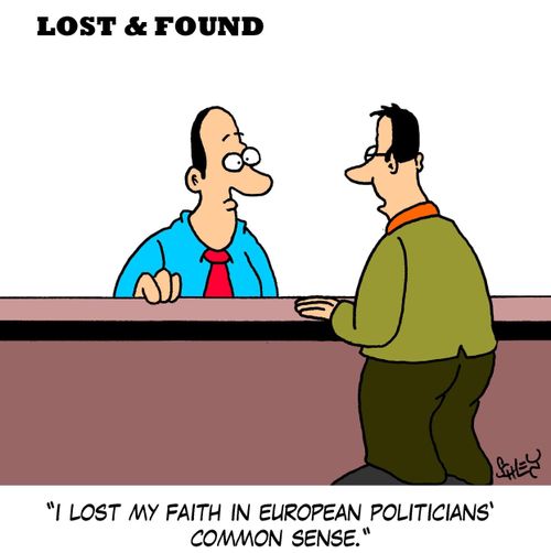 'I lost my faith in European politicians' common sense.'