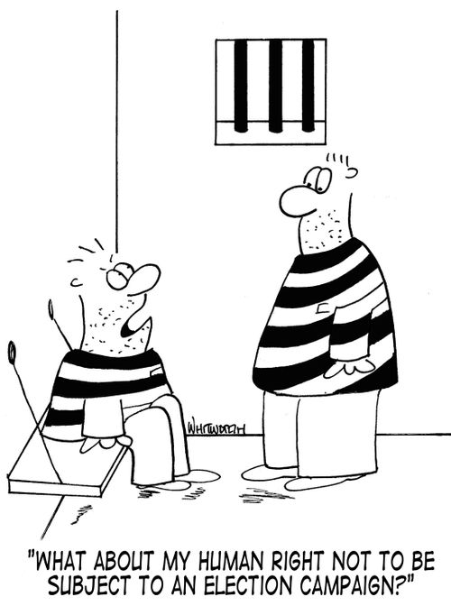 'What about my human right not to be subject to an election campaign?'