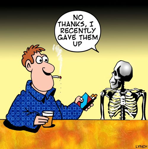'No thanks, I recently gave them up.'