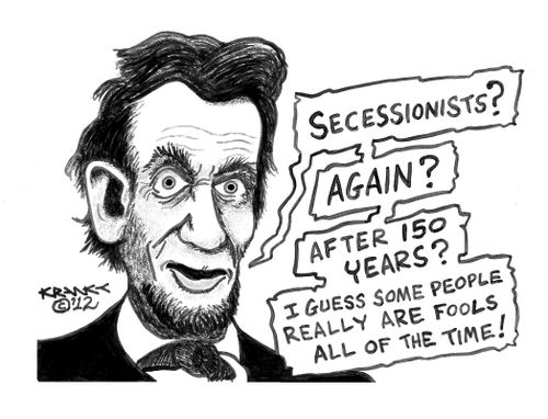 'Secessionists? Again? After 150 years? I guess some people really are fools all of the time!'