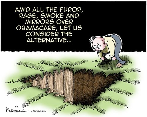 Amid all the furor, rage, smoke and mirrors over Obamacare, let us consider the alternative...