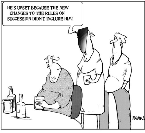 "He's upset because the new changes to the rules on succession didn't include him!"