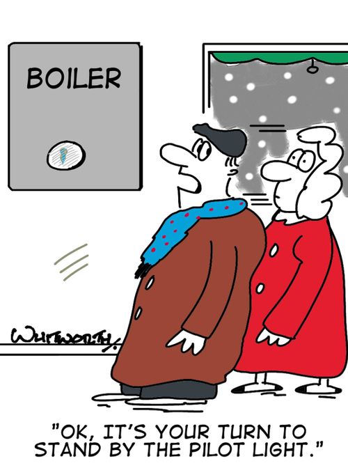 'OK, it's your turn to stand by the pilot light.'
