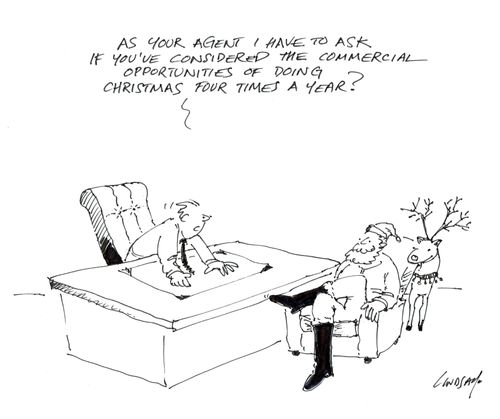 '. . .if you've considered the commercial opportunities of doing Christmas four time a year?'