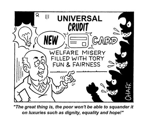 'The great thing is, the poor won't be able to squander it on luxuries such as dignity, equality and hope!'