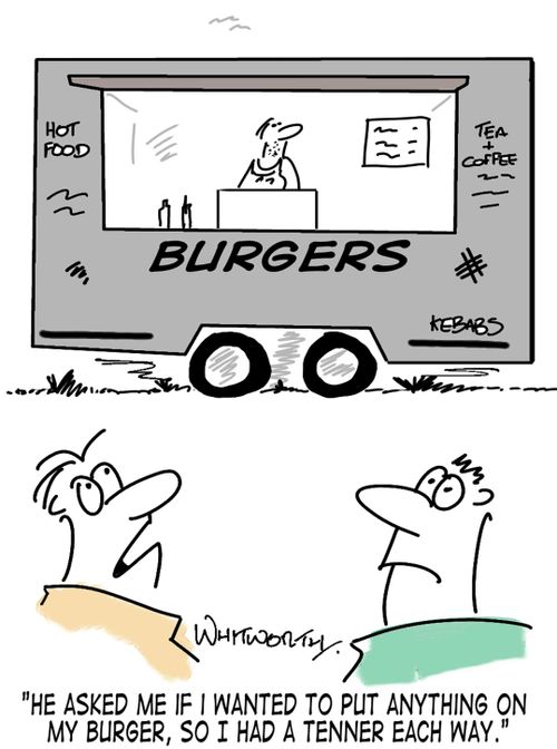 'He asked me if I wanted to put anything on my burger, so I had a tenner each way.'