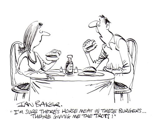 'I'm sure there's horse meat in these burgers...They're giving me the trots!'