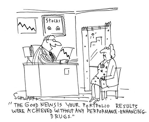 'The good news is your portfolio results were achieved without any performance enhancing drugs.'