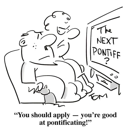 'You should apply - you're good at pontificating!'