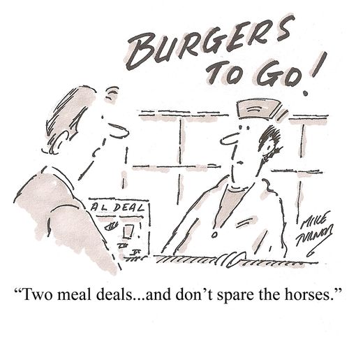 'Two meal deals... and don't spare the horses.'