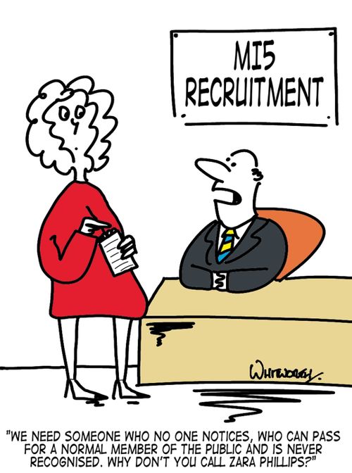 'We need someone who no one notices, who can pass for a normal member of the public and is never recognised. Why don't you call Zara Phillips?'