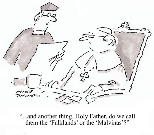 '...and another thing, Holy Father, do we call them the 'Falklands' or the 'Malvinas'?'