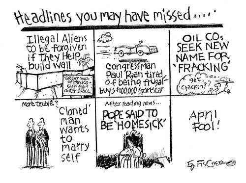 Headlines you may have missed. . . .April Fools!