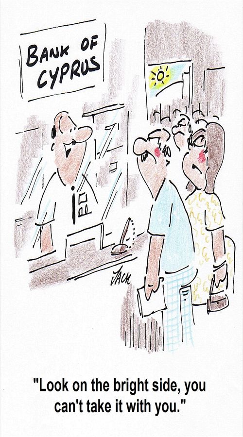 'Look on the bright side, you can't take it with you.'